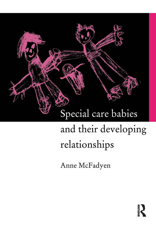 Special Care Babies and their Developing Relationships - 9780415106146 by Dr Anne Mcfadyen, 9780415106146