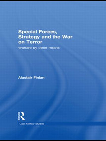 Special Forces, Strategy and the War on Terror (Warfare By Other Means) - 9780415570367 by Alastair Finlan, 9780415570367