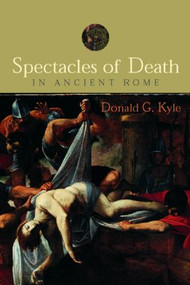 Spectacles of Death in Ancient Rome - 9780415248426 by Donald G. Kyle, 9780415248426