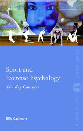 Sport and Exercise Psychology: The Key Concepts - 9780415438667 by Ellis Cashmore, 9780415438667