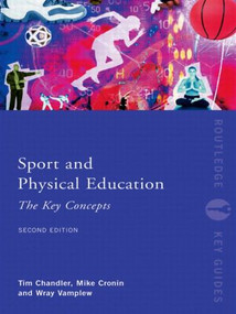 Sport and Physical Education: The Key Concepts - 9780415417471 by Tim Chandler, Wray Vamplew, Mike Cronin, 9780415417471