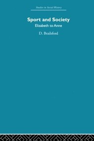 Sport and Society (Elizabeth to Anne) by Dennis Brailsford, 9780415611411