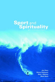 Sport and Spirituality (An Introduction) by Jim Parry, Simon Robinson, Nick Watson, Mark Nesti, 9780415404839