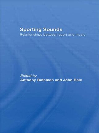Sporting Sounds (Relationships Between Sport and Music) - 9780415566131 by ANTHONY Bateman, John Bale, 9780415566131