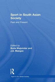 Sport in South Asian Society (Past and Present) - 9780415568272 by Boria Majumdar, J A Mangan, 9780415568272