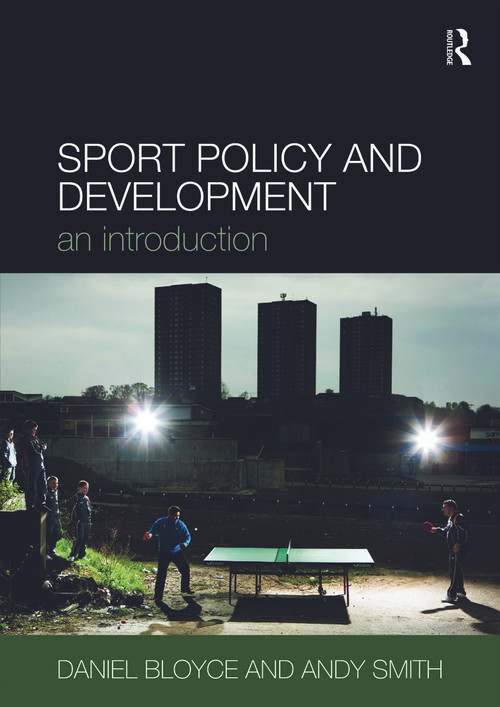 Sport Policy and Development (An Introduction) by Daniel Bloyce, Andy Smith, 9780415404075