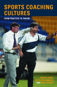 Sports Coaching Cultures (From Practice to Theory) - 9780415328524 by Kathleen M. Armour, Robyn Jones, Paul Potrac, 9780415328524