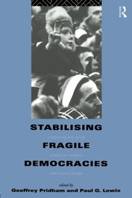 Stabilising Fragile Democracies (New Party Systems in Southern and Eastern Europe) by Paul Lewis, Geoffrey Pridham, 9780415118033