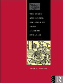The Stage and Social Struggle in Early Modern England - 9780415095532 by Jean E. Howard, 9780415095532