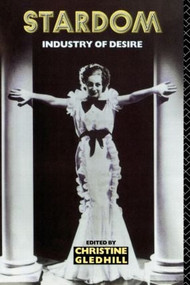 Stardom (Industry of Desire) by Christine Gledhill, 9780415052184