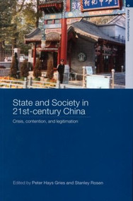 State and Society in 21st Century China (Crisis, Contention and Legitimation) by Peter Hays Gries, Stanley Rosen, 9780415332057