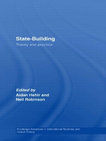 State-Building (Theory and Practice) by Aidan Hehir, Neil Robinson, 9780415543484
