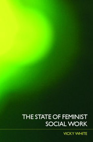 The State of Feminist Social Work by Vicky White, 9780415328449