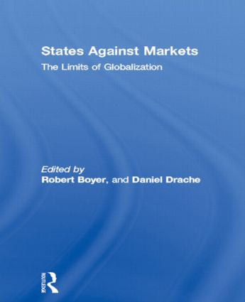 States Against Markets (The Limits of Globalization) by Robert Boyer, Daniel Drache, 9780415137263