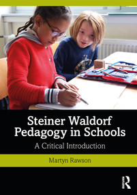Steiner Waldorf Pedagogy in Schools (A Critical Introduction) - 9780367333980 by Martyn Rawson, 9780367333980