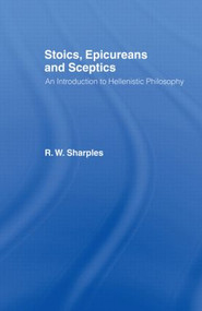 Stoics, Epicureans and Sceptics (An Introduction to Hellenistic Philosophy) - 9780415110358 by R.W. Sharples, 9780415110358