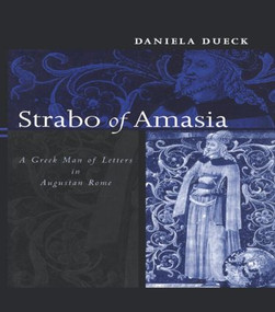 Strabo of Amasia (A Greek Man of Letters in Augustan Rome) - 9780415620178 by Daniela Dueck, 9780415620178