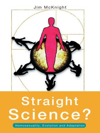 Straight Science? Homosexuality, Evolution and Adaptation by Jim McKnight, 9780415157735