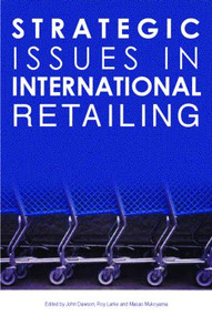 Strategic Issues in International Retailing by John Dawson, Roy Larke, Masao Mukoyama, 9780415343718