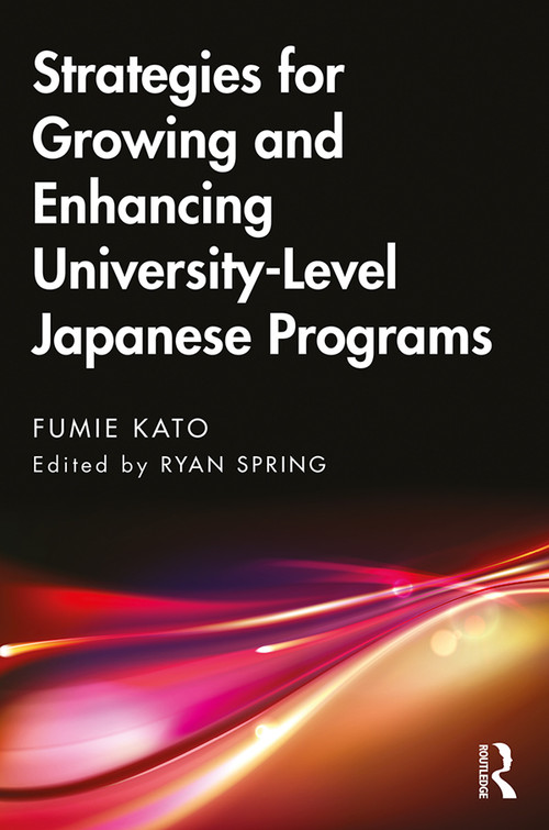Strategies for Growing and Enhancing University-Level Japanese Programs - 9780367373849 by Fumie Kato, Ryan Spring, 9780367373849