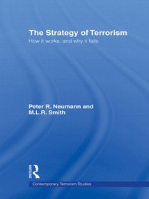 The Strategy of Terrorism (How it Works, and Why it Fails) - 9780415545266 by Peter R. Neumann, M.L.R. Smith, 9780415545266