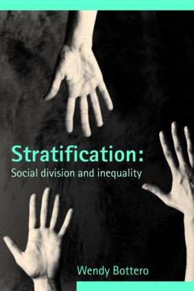 Stratification (Social Division and Inequality) by Wendy Bottero, 9780415281799