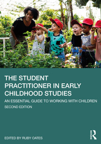 The Student Practitioner in Early Childhood Studies (An Essential Guide to Working with Children) - 9780367369675 by Ruby Oates, 9780367369675