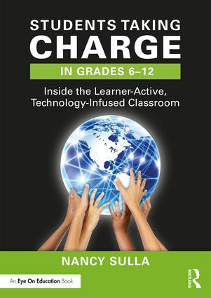 Students Taking Charge in Grades 6-12 (Inside the Learner-Active, Technology-Infused Classroom) - 9780415349192 by Nancy Sulla, 9780415349192