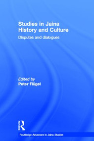 Studies in Jaina History and Culture (Disputes and Dialogues) by Peter Flügel, 9780415502146