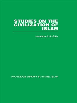 Studies on the Civilization of Islam by H.A.R. Gibb, 9780415611763