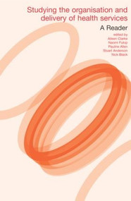 Studying the Organisation and Delivery of Health Services (A Reader) by Pauline Allen, Nick Black, Aileen Clarke, Naomi Fulop, Stuart Anderson, 9780415340724