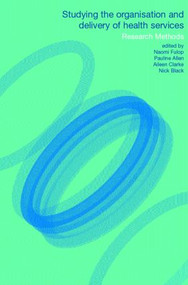 Studying the Organisation and Delivery of Health Services (Research Methods) by Pauline Allen, Nick Black, Aileen Clarke, Naomi Fulop, Stuart Anderson, 9780415257633