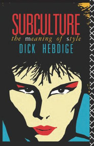 Subculture (The Meaning of Style) - 9780415039499 by Dick Hebdige, 9780415039499