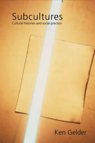 Subcultures (Cultural Histories and Social Practice) - 9780415379526 by Ken Gelder, 9780415379526