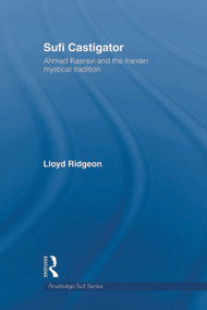 Sufi Castigator (Ahmad Kasravi and the Iranian Mystical Tradition) by Lloyd Ridgeon, 9780415665131