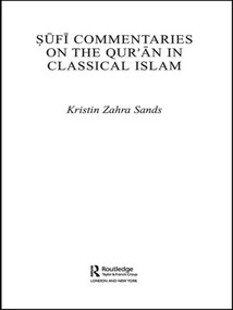 Sufi Commentaries on the Qur'an in Classical Islam - 9780415483148 by Kristin Sands, 9780415483148