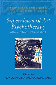 Supervision of Art Psychotherapy (A Theoretical and Practical Handbook) - 9780415409612 by Joy Schaverien, Caroline Case, 9780415409612