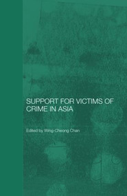 Support for Victims of Crime in Asia by Wing-Cheong Chan, 9780415439541