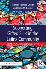 Supporting Gifted ELLs in the Latinx Community (Practical Strategies, K-12) - 9780367456931 by Michelle Pacheco DuBois, Robin M. Greene, 9780367456931