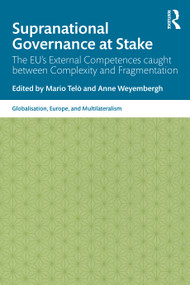 Supranational Governance at Stake (The EU's External Competences caught between Complexity and Fragmentation) - 9780367821180 by Mario Telò, Anne Weyembergh, 9780367821180