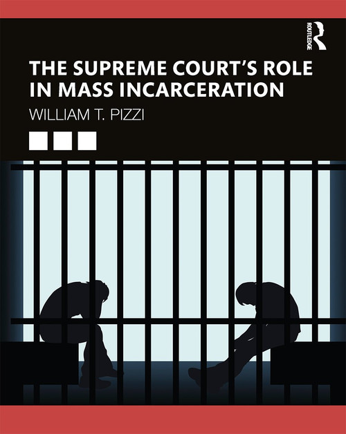 The Supreme Court's Role in Mass Incarceration - 9780367331399 by William T. Pizzi, 9780367331399