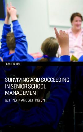 Surviving and Succeeding in Senior School Management (Getting In and Getting On) - 9780415392600 by Paul Blum, 9780415392600