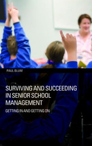 Surviving and Succeeding in Senior School Management (Getting In and Getting On) - 9780415392600 by Paul Blum, 9780415392600