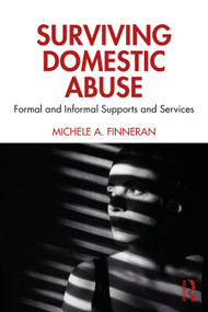 Surviving Domestic Abuse (Formal and Informal Supports and Services) - 9780367859589 by Michele A. Finneran, 9780367859589