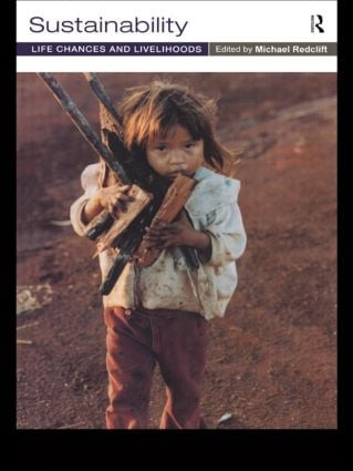 Sustainability (Life Chances and Livelihoods) by Michael Redclift, 9780415196185