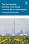 The Sustainable Development Goals (Industry Sector Approaches) - 9780367418809 by Martin Wynn, Peter Jones, 9780367418809