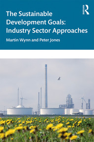The Sustainable Development Goals (Industry Sector Approaches) - 9780367418809 by Martin Wynn, Peter Jones, 9780367418809
