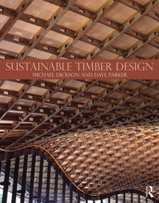 Sustainable Timber Design by Michael Dickson, Dave Parker, 9780415468084