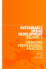 Sustainable Urban Development Volume 4 (Changing Professional Practice) - 9780415438223 by Ian Cooper, Martin Symes, 9780415438223