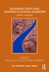 Sustaining Depth and Meaning in School Leadership (Keeping Your Head) - 9780367859411 by Emil Jackson, Andrea Berkeley, 9780367859411